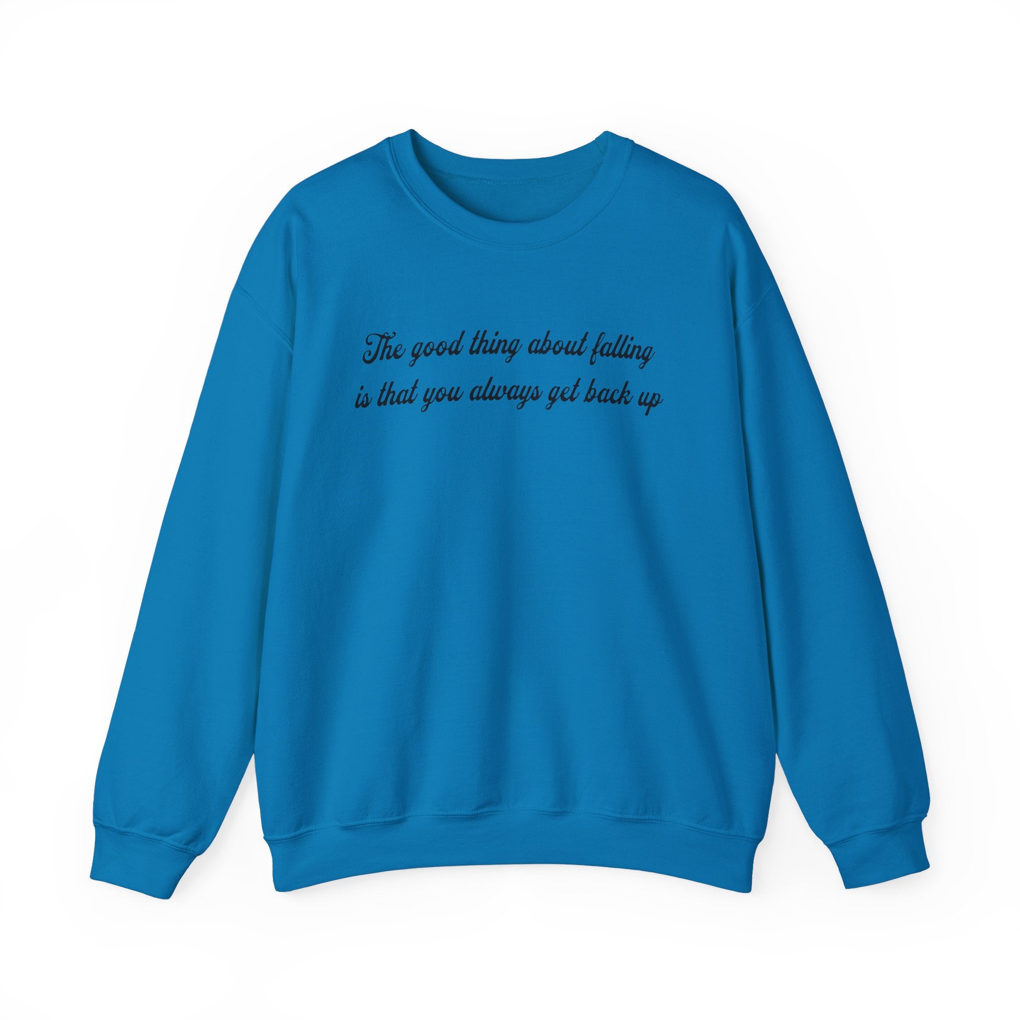 the good thing about falling is that you always get back up 2 printed Sweatshirt, gift Sweatshirt, emotions Sweatshirt