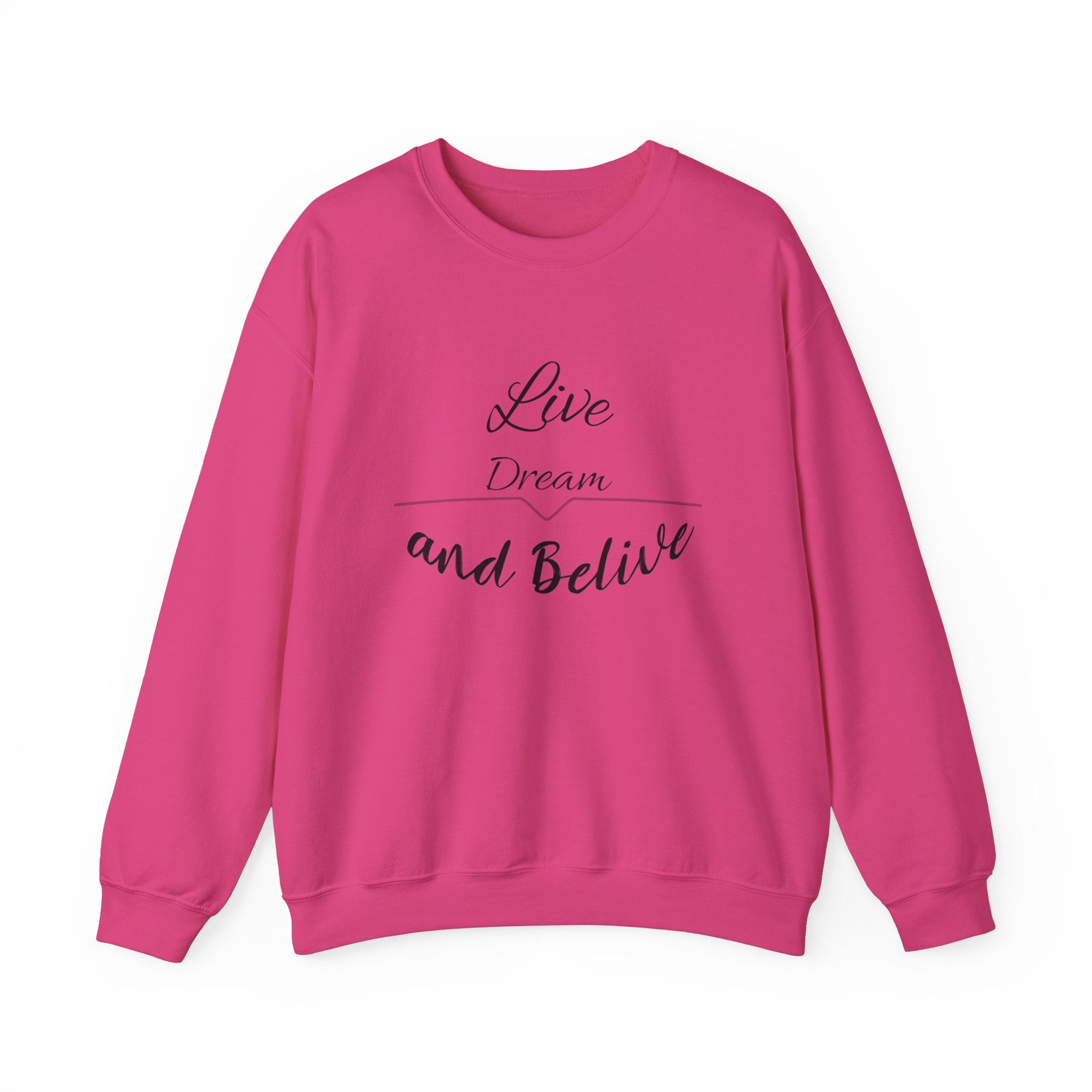 live dream and believe Sweatshirt, gift Sweatshirt, emotions Sweatshirt