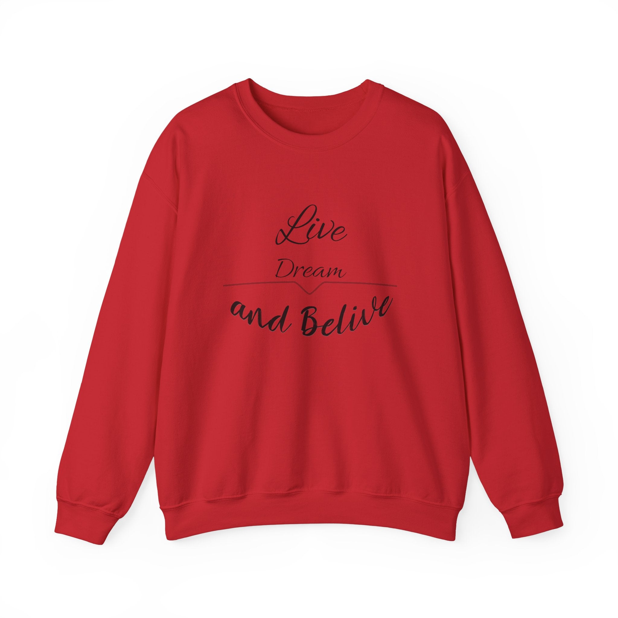 live dream and believe Sweatshirt, gift Sweatshirt, emotions Sweatshirt