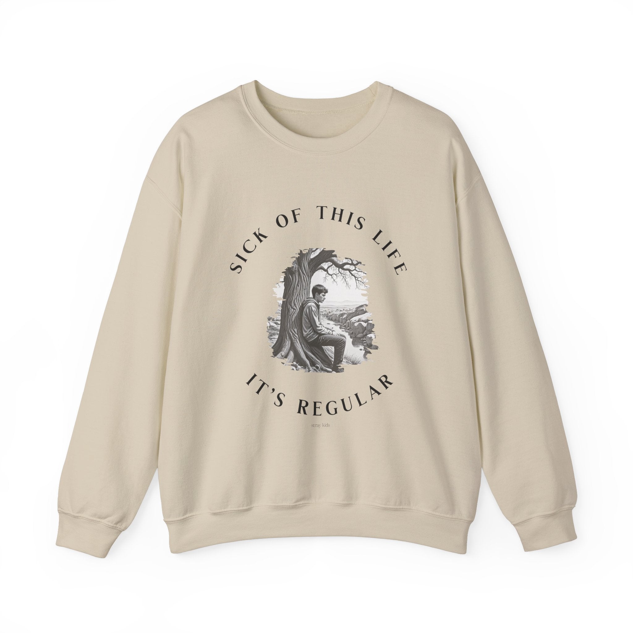 Sick of this life is regular Sweatshirt, gift Sweatshirt, emotions Sweatshirt