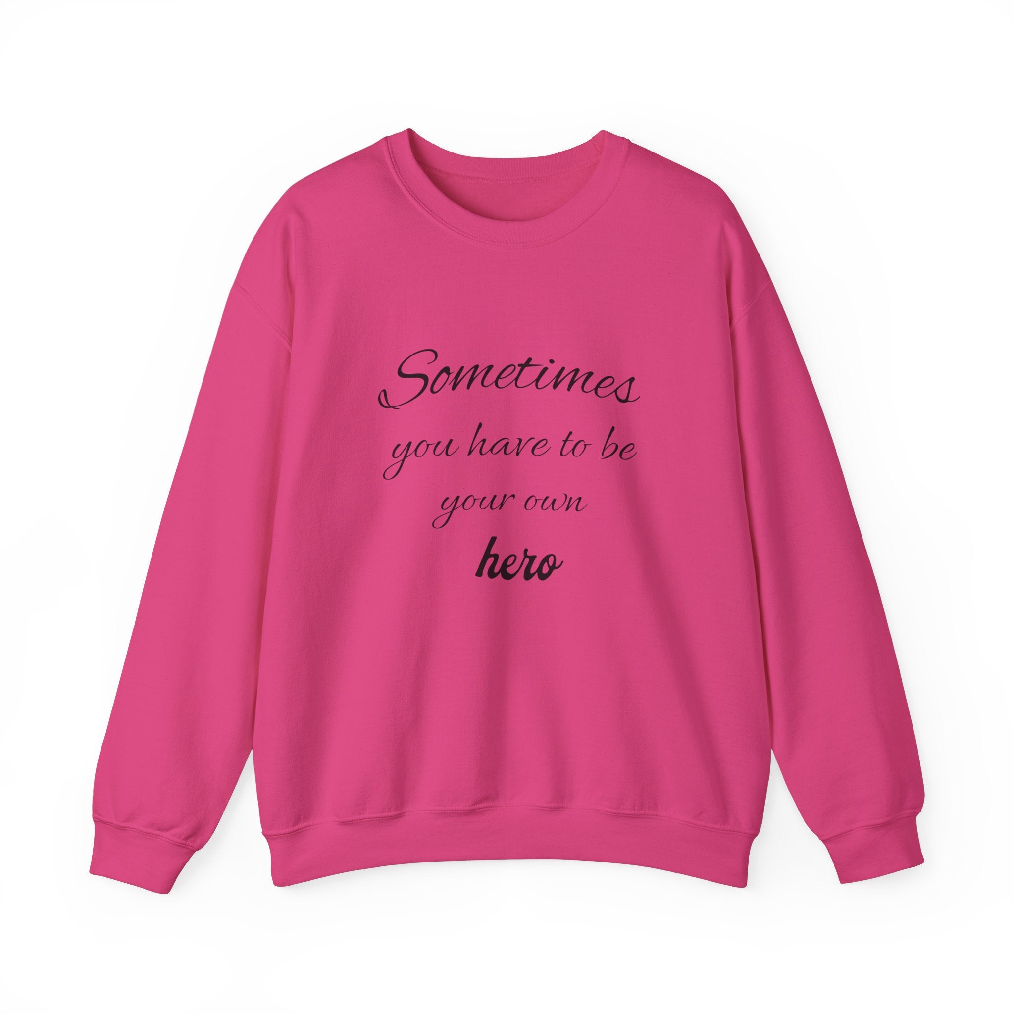 Sweatshirt Sometimes you have to be your own hero , gift Sweatshirt, emotions Sweatshirt