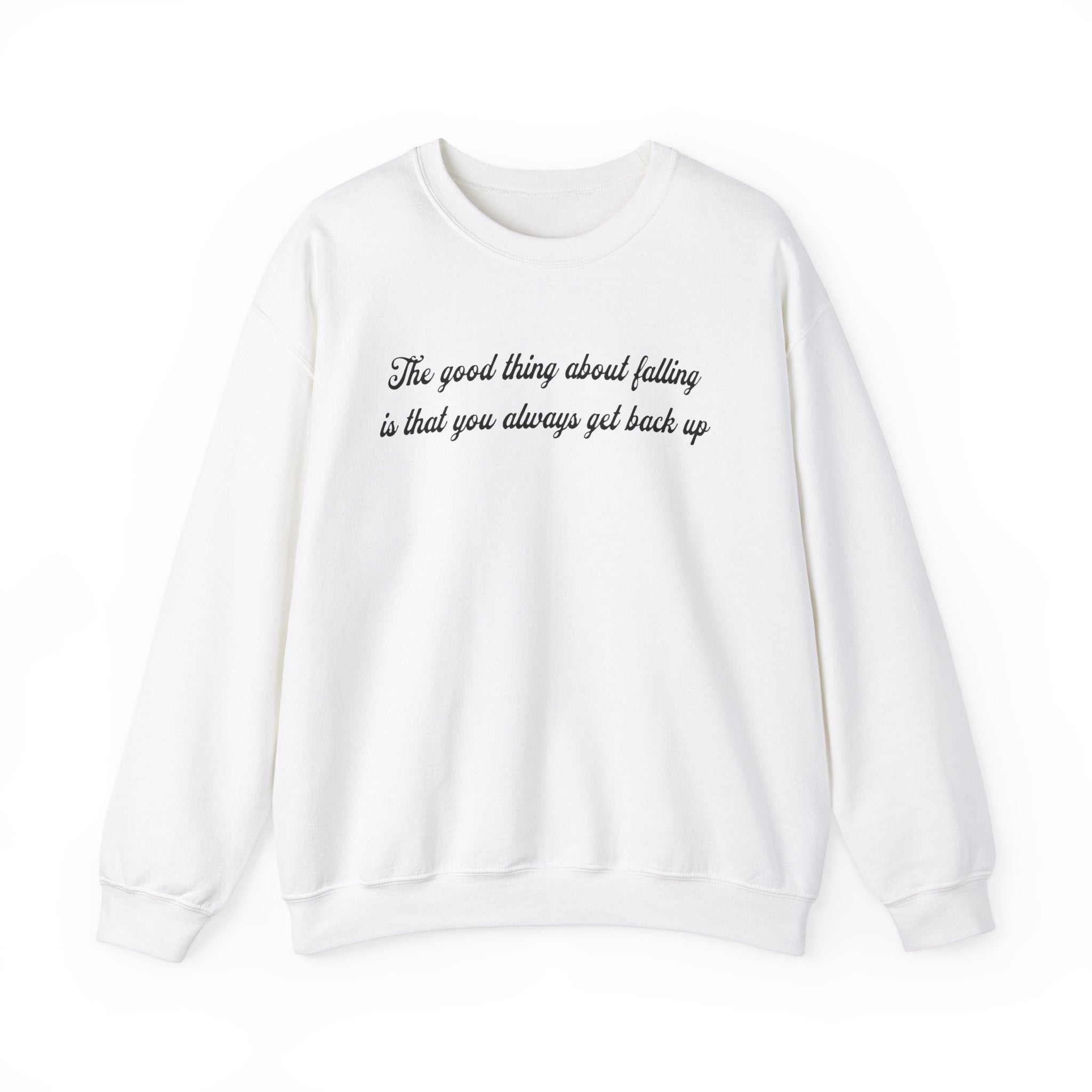 the good thing about falling is that you always get back up 2 printed Sweatshirt, gift Sweatshirt, emotions Sweatshirt