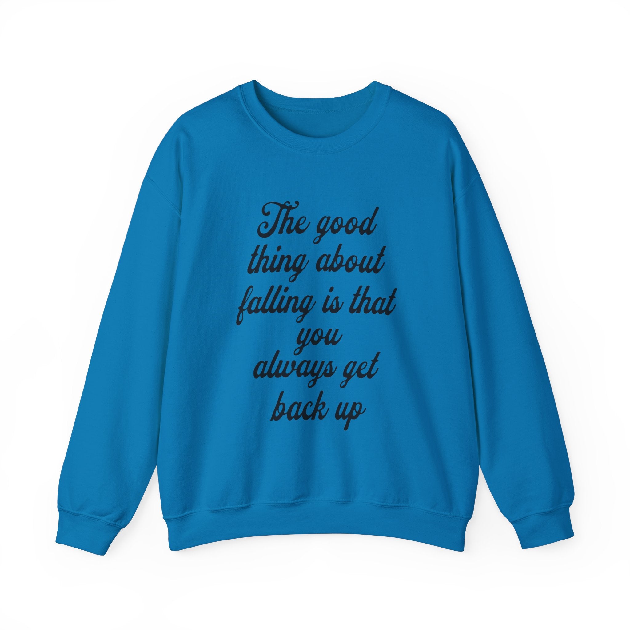 The good thing about falling is that you always get back up printed Sweatshirt, gift Sweatshirt, emotions Sweatshirt