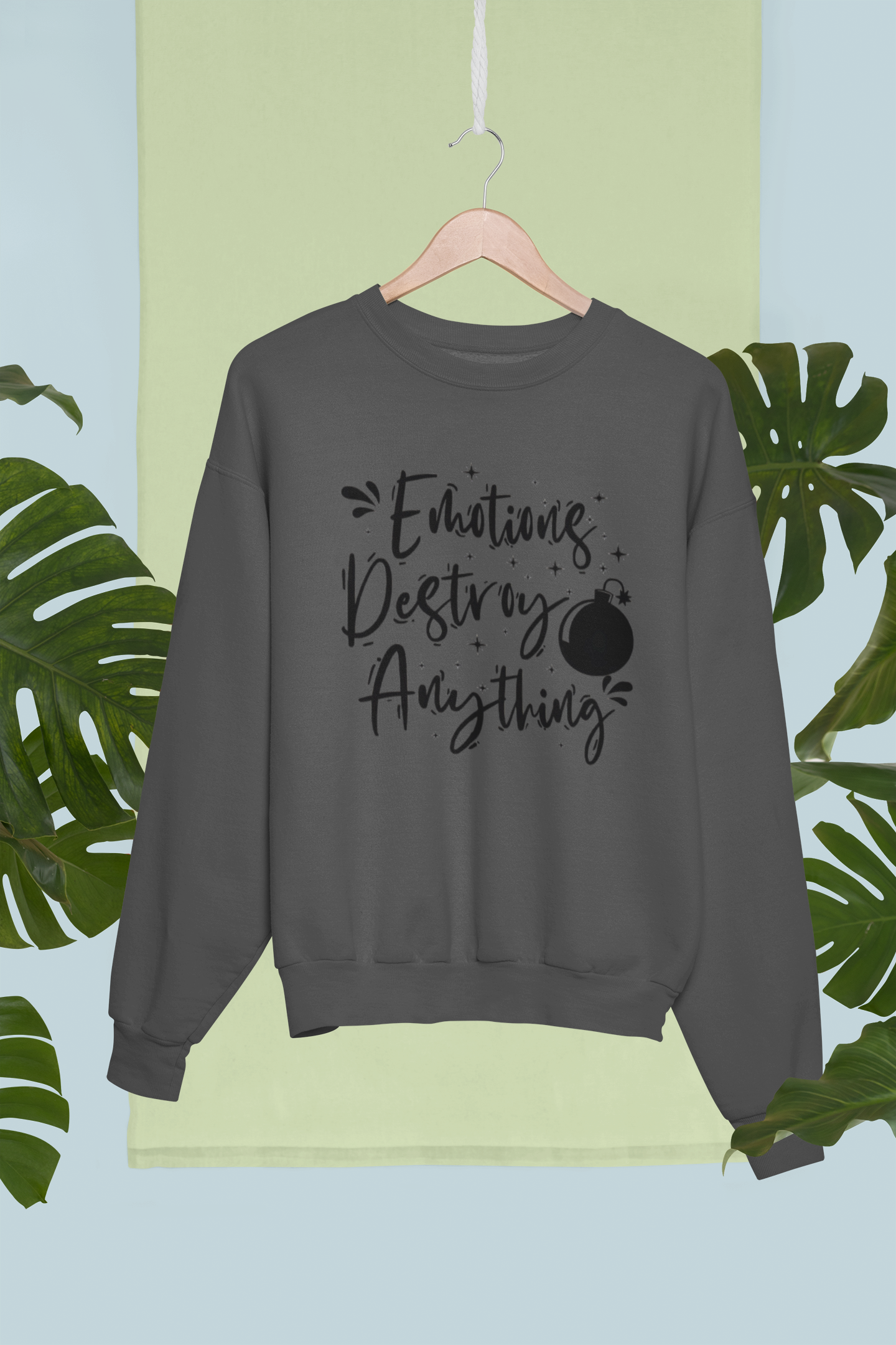 Sweatshirt Emotions destroy anything, gift Sweatshirt, emotions Sweatshirt