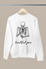 beautiful pain printed Sweatshirt, gift Sweatshirt, emotions Sweatshirt