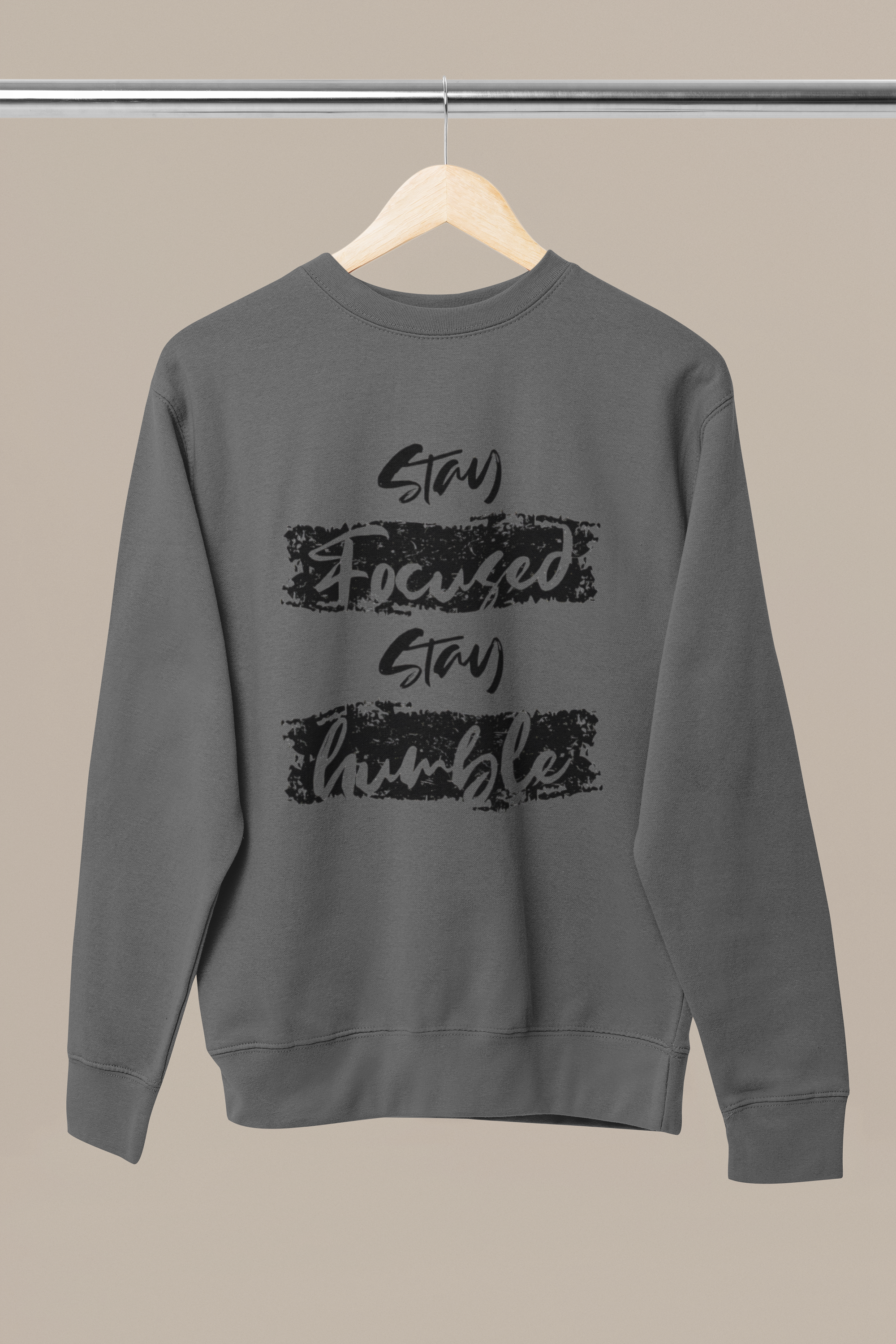 printed Sweatshirt Stay focused stay humble, gift Sweatshirt, emotions Sweatshirt